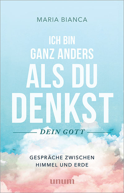 Cover Ich bin ganz anders als du denkst - dein Gott