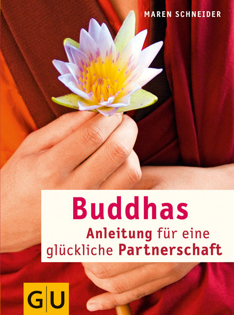 Buddhas Anleitung für eine glückliche Partnerschaft