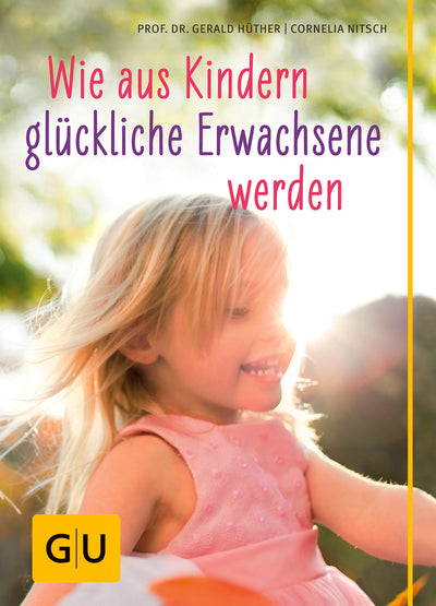 Cover Wie aus Kindern glückliche Erwachsene  werden