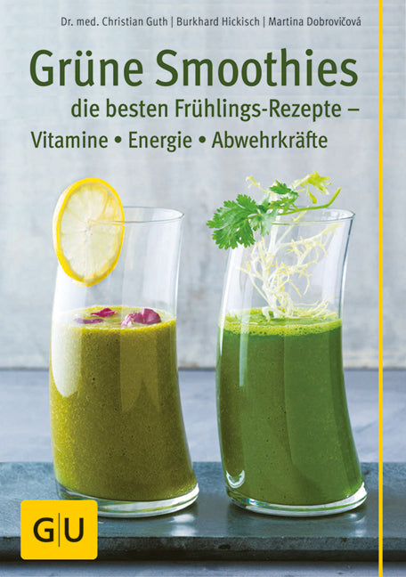 Grüne Smoothies – die besten Frühlings-Rezepte – Vitamine, Energie, Abwehrkräfte