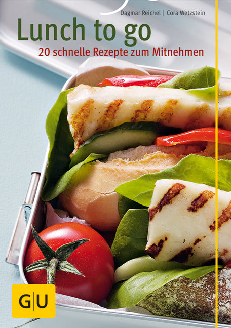 Lunch to go – 20 schnelle Rezepte zum Mitnehmen