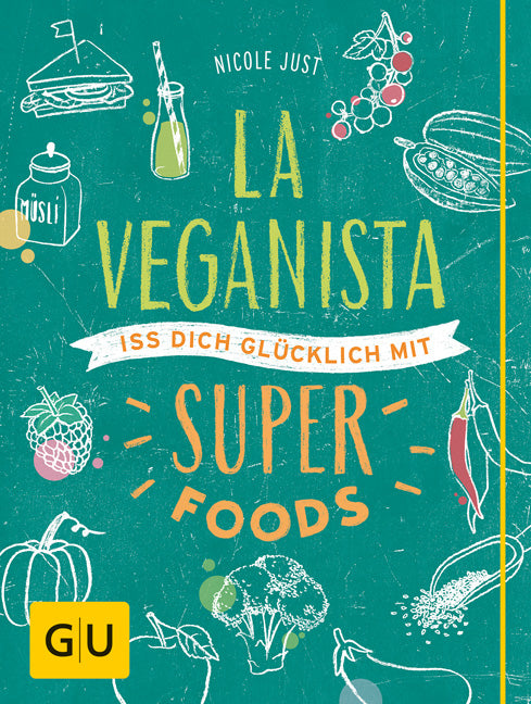 La Veganista. Iss dich glücklich mit Superfoods