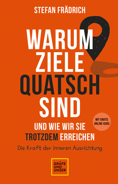 Cover Warum Ziele Quatsch sind - und wie wir sie trotzdem erreichen
