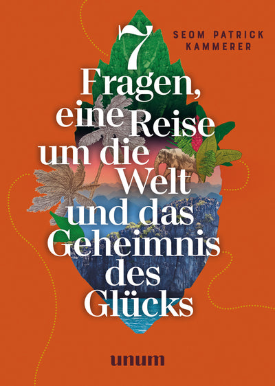 Cover 7 Fragen, eine Reise um die Welt und das Geheimnis des Glücks