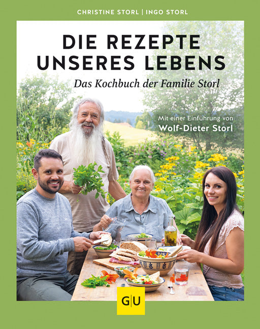 Die Rezepte unseres Lebens – das Kochbuch der Familie Storl