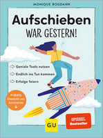 Aufschieben war gestern!