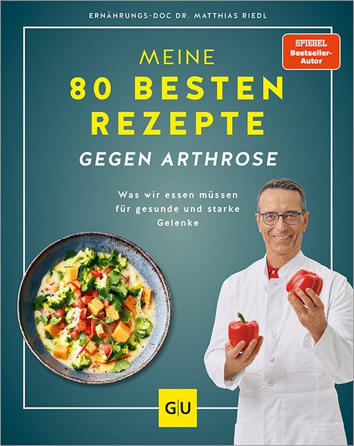 Meine 80 besten Rezepte gegen Arthrose