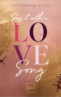 Say It With A Love Song (Erstauflage exklusiv mit Farbschnitt und Character Card)