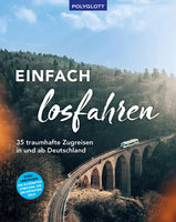Das Buchcover zum Buch Einfach losfahren. 35 traumhafte Zugreisen in und ab Deutschland Buch (978-3-8464-0948-0)