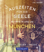 Das Buchcover zum Buch Auszeiten für die Seele in und um München Buch (978-3-8464-0970-1)
