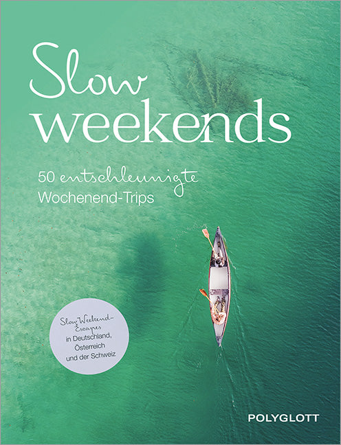 Das Buchcover zum Buch Slow Weekends - die schönsten Slow Travel Erlebnisse in und um Deutschland Buch (978-3-8464-1033-2)