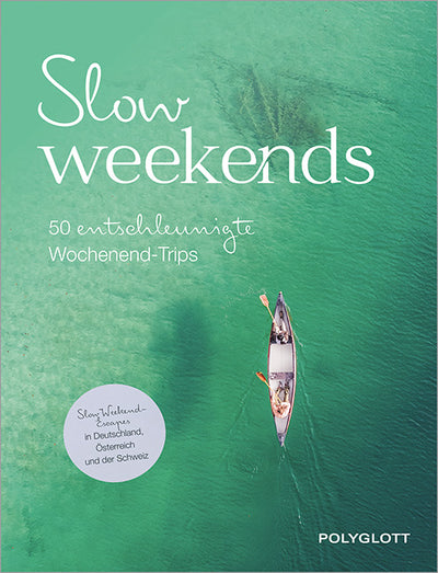Cover Slow Weekends - die schönsten Slow Travel Erlebnisse in und um Deutschland